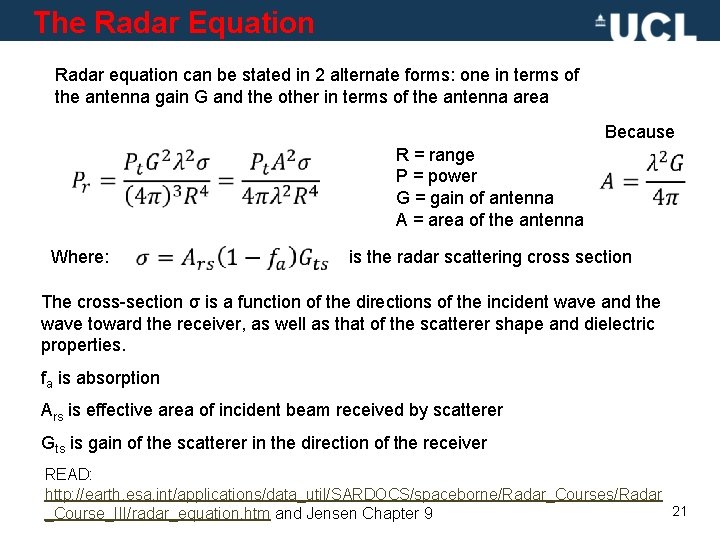 The Radar Equation Radar equation can be stated in 2 alternate forms: one in