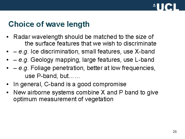 Choice of wave length • Radar wavelength should be matched to the size of