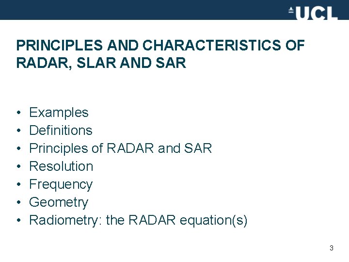 PRINCIPLES AND CHARACTERISTICS OF RADAR, SLAR AND SAR • • Examples Definitions Principles of