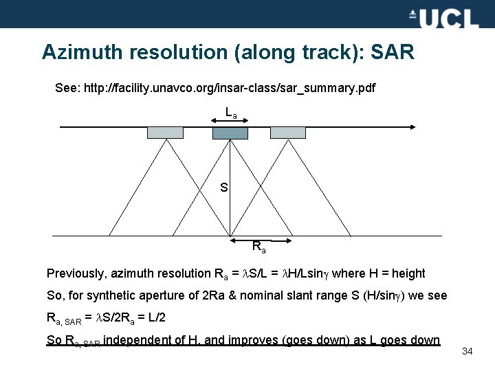 Azimuth resolution (along track): SAR See: http: //facility. unavco. org/insar-class/sar_summary. pdf La S Ra