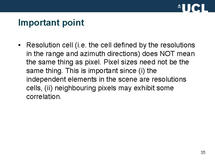 Important point • Resolution cell (i. e. the cell defined by the resolutions in