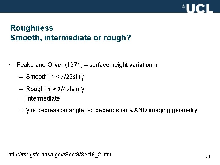 Roughness Smooth, intermediate or rough? • Peake and Oliver (1971) – surface height variation