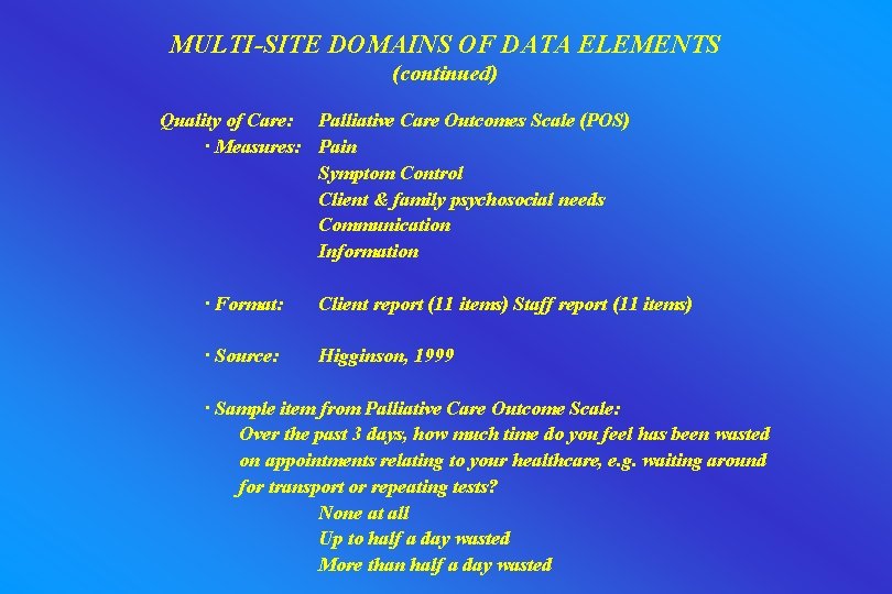 MULTI-SITE DOMAINS OF DATA ELEMENTS (continued) Quality of Care: Palliative Care Outcomes Scale (POS)