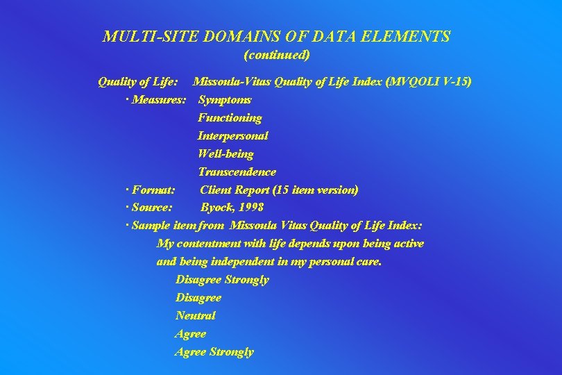 MULTI-SITE DOMAINS OF DATA ELEMENTS (continued) Quality of Life: Missoula-Vitas Quality of Life Index