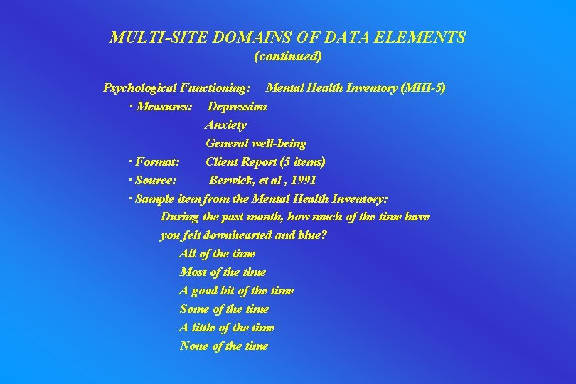 MULTI-SITE DOMAINS OF DATA ELEMENTS (continued) Psychological Functioning: Mental Health Inventory (MHI-5) · Measures: