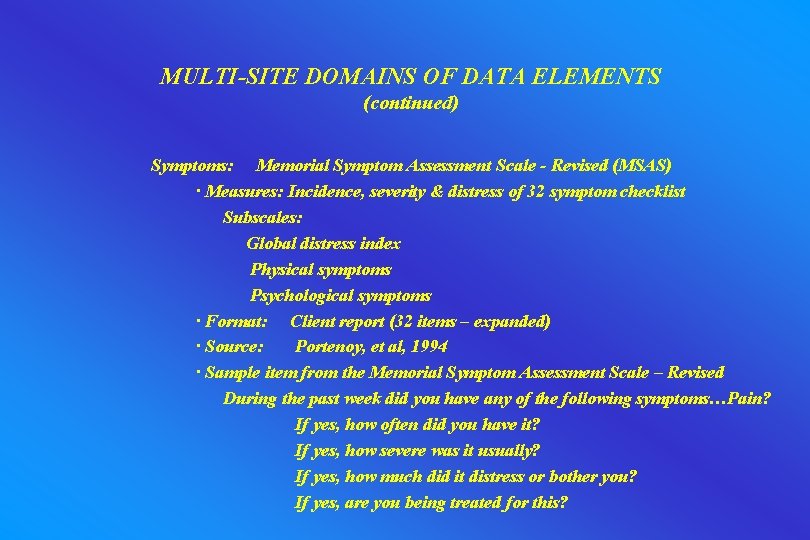 MULTI-SITE DOMAINS OF DATA ELEMENTS (continued) Symptoms: Memorial Symptom Assessment Scale - Revised (MSAS)