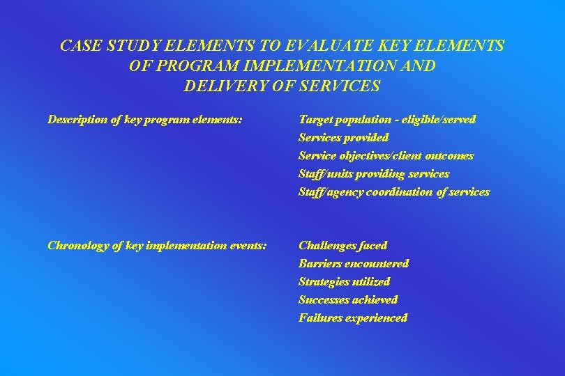 CASE STUDY ELEMENTS TO EVALUATE KEY ELEMENTS OF PROGRAM IMPLEMENTATION AND DELIVERY OF SERVICES
