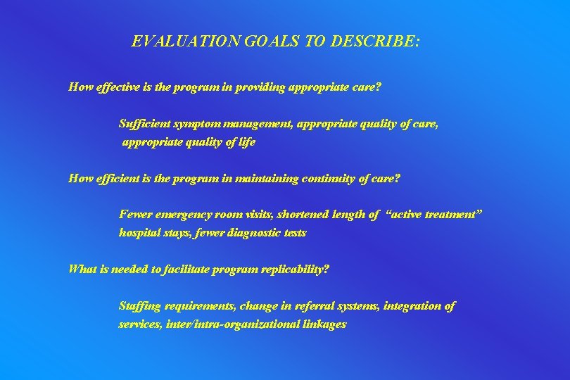 EVALUATION GOALS TO DESCRIBE: How effective is the program in providing appropriate care? Sufficient
