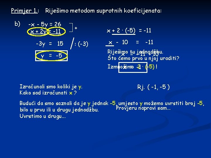Primjer 1. : b) Riješimo metodom suprotnih koeficijenata: -x - 5 y = 26
