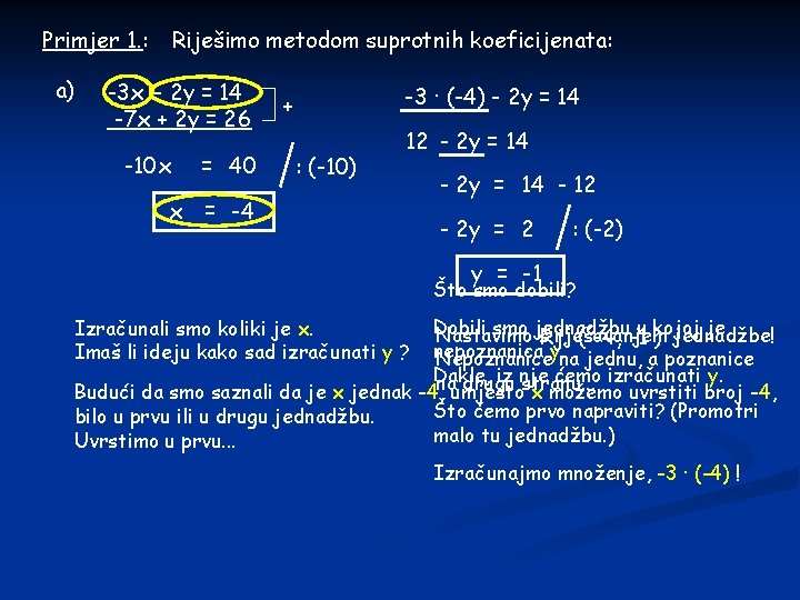 Primjer 1. : a) Riješimo metodom suprotnih koeficijenata: -3 x - 2 y =