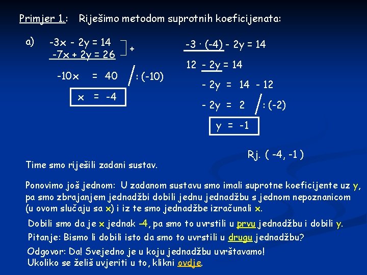 Primjer 1. : a) Riješimo metodom suprotnih koeficijenata: -3 x - 2 y =