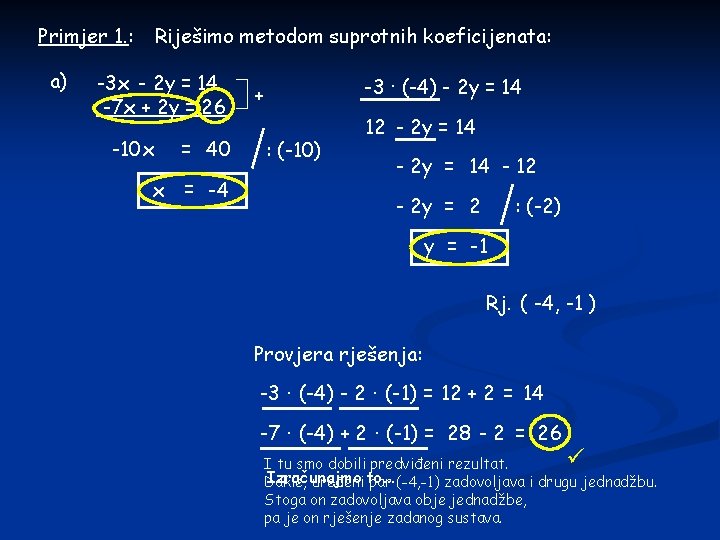 Primjer 1. : a) Riješimo metodom suprotnih koeficijenata: -3 x - 2 y =