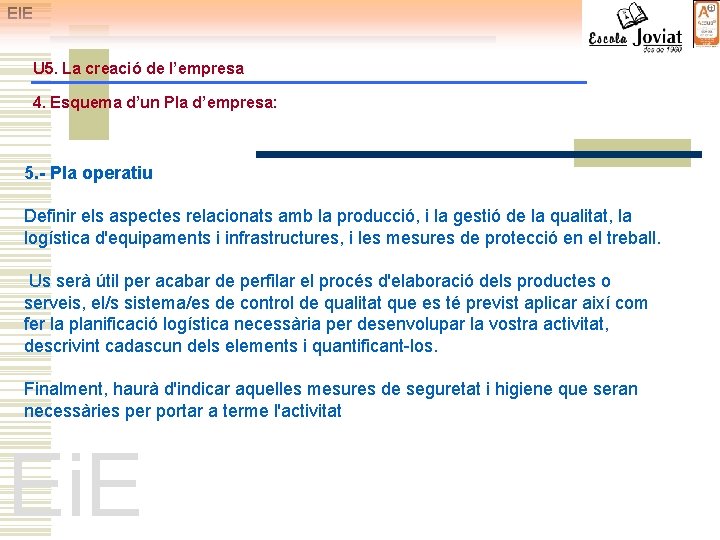 EIE U 5. La creació de l’empresa 4. Esquema d’un Pla d’empresa: 5. -