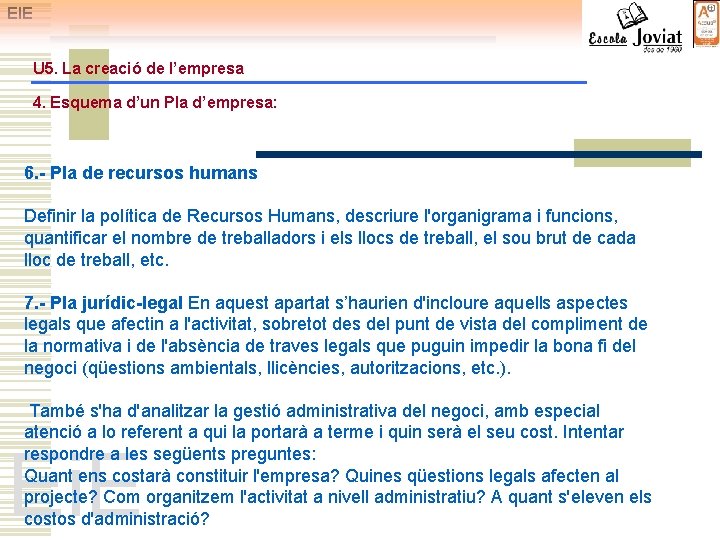 EIE U 5. La creació de l’empresa 4. Esquema d’un Pla d’empresa: 6. -