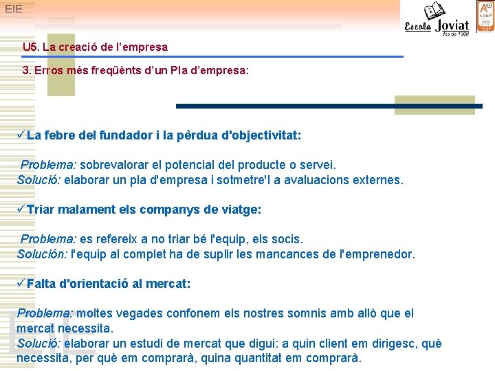 EIE U 5. La creació de l’empresa 3. Erros més freqüènts d’un Pla d’empresa: