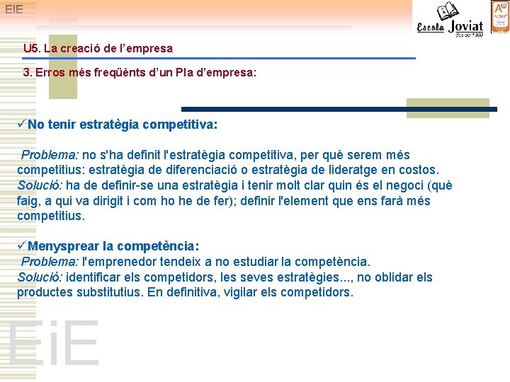 EIE U 5. La creació de l’empresa 3. Erros més freqüènts d’un Pla d’empresa: