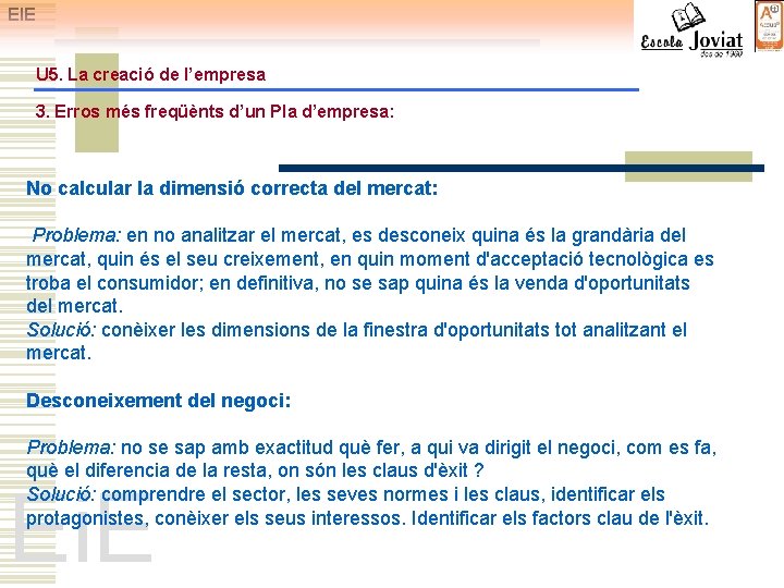 EIE U 5. La creació de l’empresa 3. Erros més freqüènts d’un Pla d’empresa: