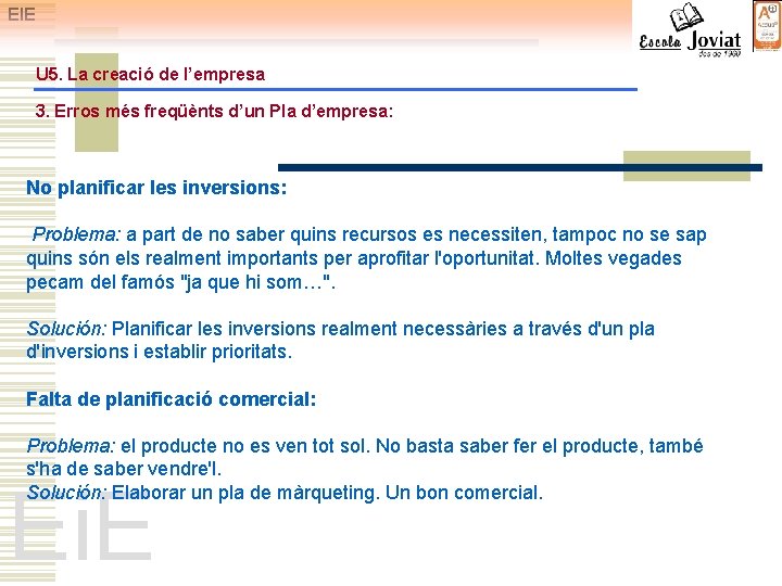 EIE U 5. La creació de l’empresa 3. Erros més freqüènts d’un Pla d’empresa: