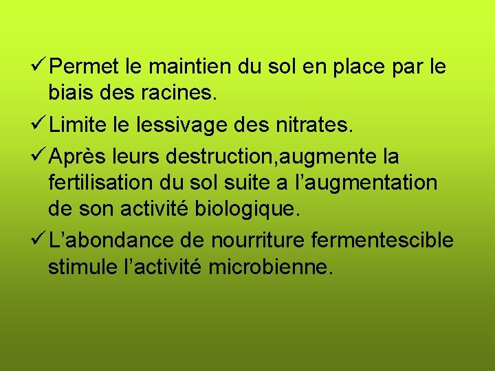 ü Permet le maintien du sol en place par le biais des racines. ü