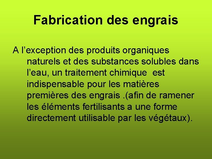 Fabrication des engrais A l’exception des produits organiques naturels et des substances solubles dans