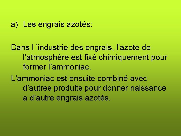 a) Les engrais azotés: Dans l ’industrie des engrais, l’azote de l’atmosphère est fixé