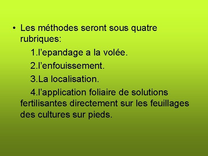  • Les méthodes seront sous quatre rubriques: 1. l’epandage a la volée. 2.