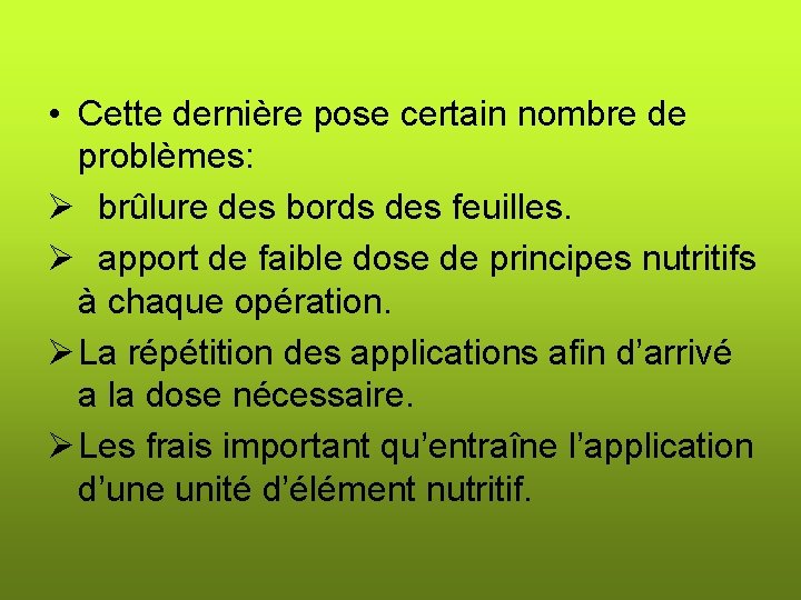  • Cette dernière pose certain nombre de problèmes: Ø brûlure des bords des