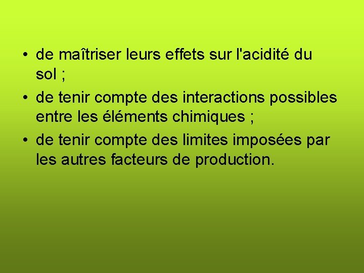  • de maîtriser leurs effets sur l'acidité du sol ; • de tenir