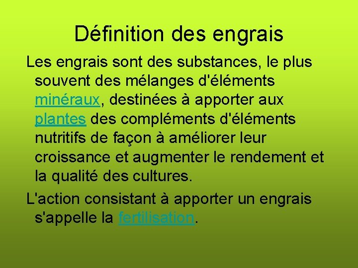 Définition des engrais Les engrais sont des substances, le plus souvent des mélanges d'éléments