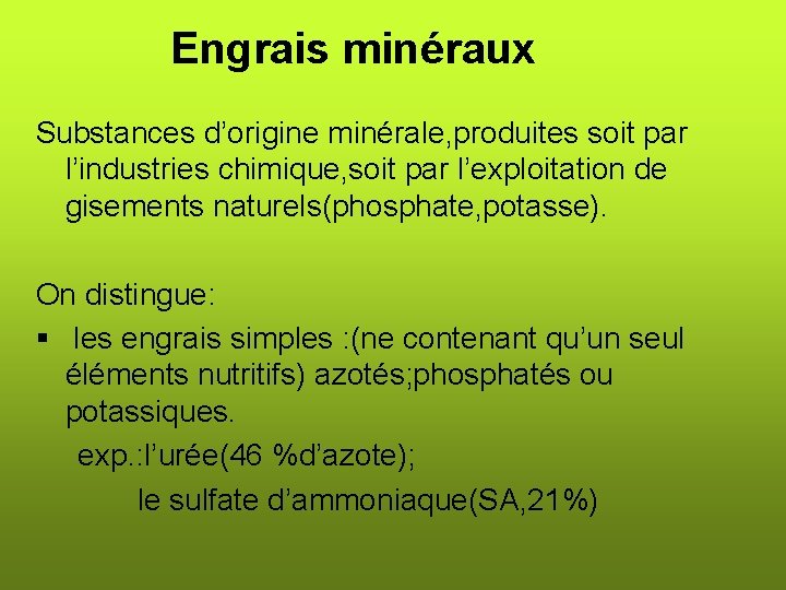 Engrais minéraux Substances d’origine minérale, produites soit par l’industries chimique, soit par l’exploitation de