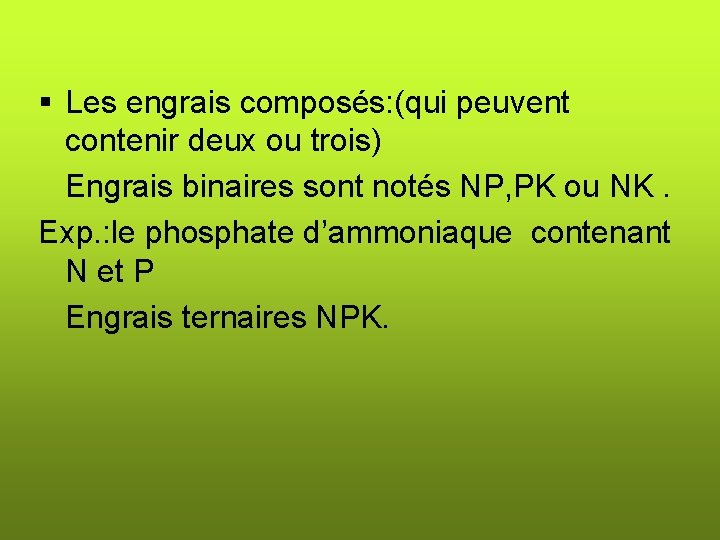 § Les engrais composés: (qui peuvent contenir deux ou trois) Engrais binaires sont notés