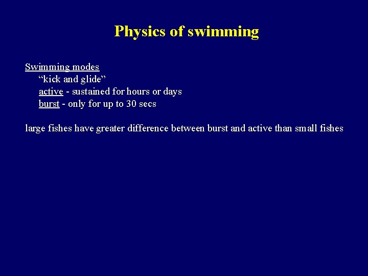 Physics of swimming Swimming modes “kick and glide” active - sustained for hours or