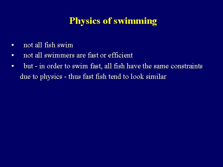 Physics of swimming • • • not all fish swim not all swimmers are