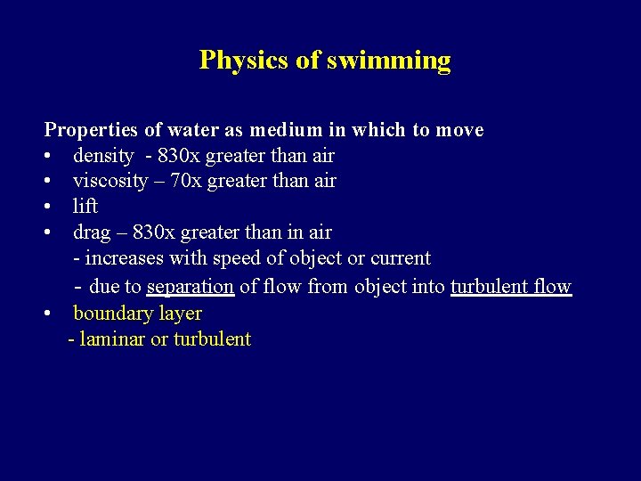 Physics of swimming Properties of water as medium in which to move • density