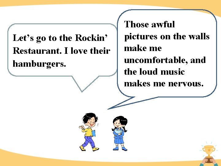 Let’s go to the Rockin’ Restaurant. I love their hamburgers. Those awful pictures on