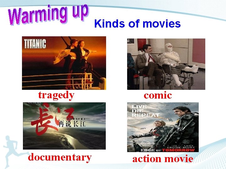 Kinds of movies tragedy documentary comic action movie 