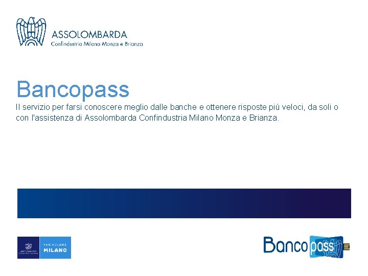 Bancopass Il servizio per farsi conoscere meglio dalle banche e ottenere risposte più veloci,