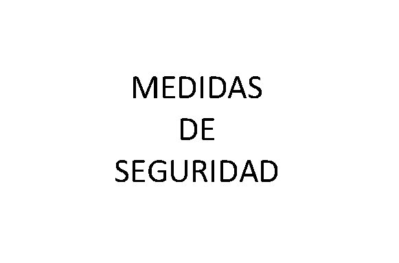 MEDIDAS DE SEGURIDAD 