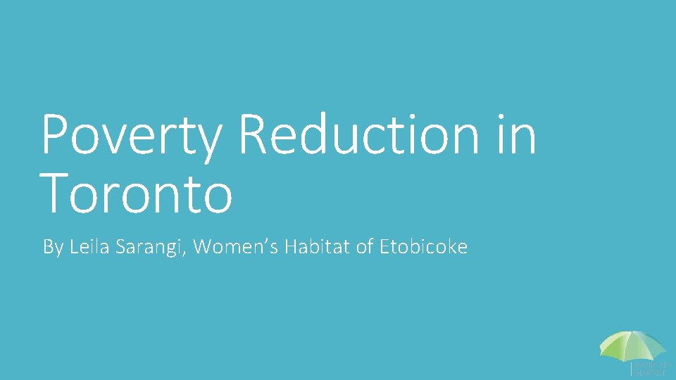 Poverty Reduction in Toronto By Leila Sarangi, Women’s Habitat of Etobicoke 