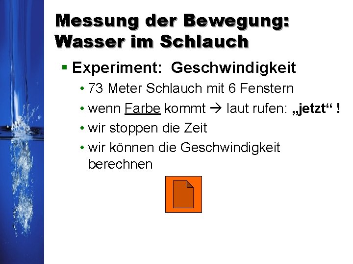 Messung der Bewegung: Wasser im Schlauch § Experiment: Geschwindigkeit • 73 Meter Schlauch mit Messung der Bewegung: Wasser im Schlauch § Experiment: Geschwindigkeit • 73 Meter Schlauch mit