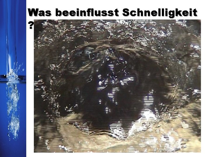 Was beeinflusst Schnelligkeit ? Was beeinflusst Schnelligkeit ?