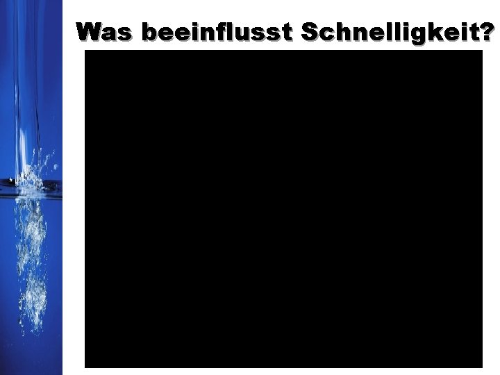 Was beeinflusst Schnelligkeit? Was beeinflusst Schnelligkeit?