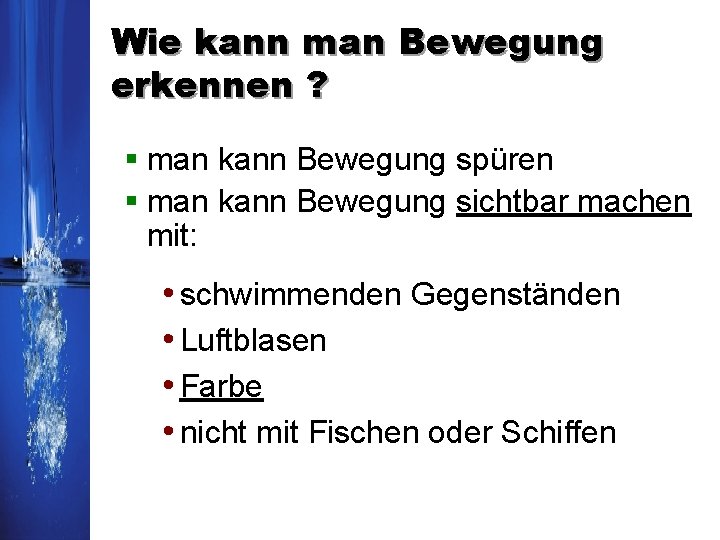 Wie kann man Bewegung erkennen ? § man kann Bewegung spüren § man kann Wie kann man Bewegung erkennen ? § man kann Bewegung spüren § man kann