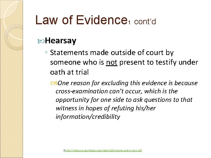 Law of Evidence 1 cont’d Hearsay ◦ Statements made outside of court by someone