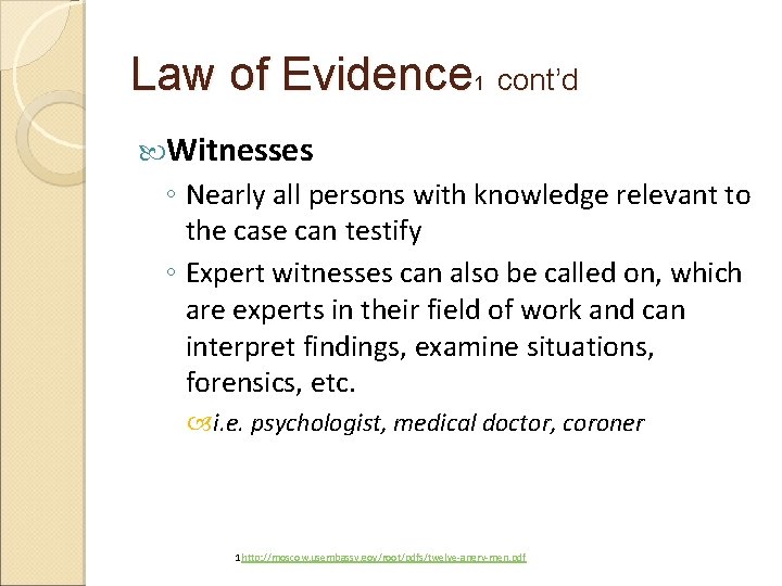 Law of Evidence 1 cont’d Witnesses ◦ Nearly all persons with knowledge relevant to