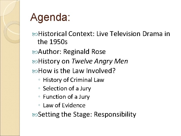 Agenda: Historical Context: Live Television Drama in the 1950 s Author: Reginald Rose History