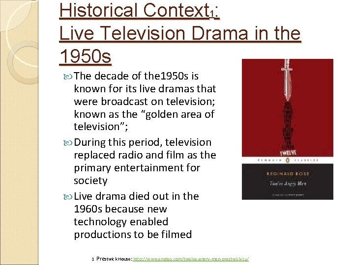 Historical Context 1: Live Television Drama in the 1950 s The decade of the