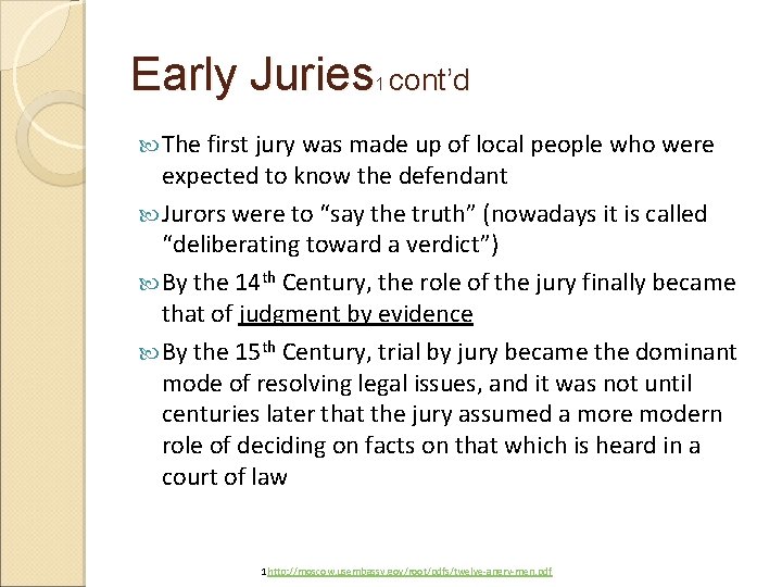 Early Juries cont’d 1 The first jury was made up of local people who