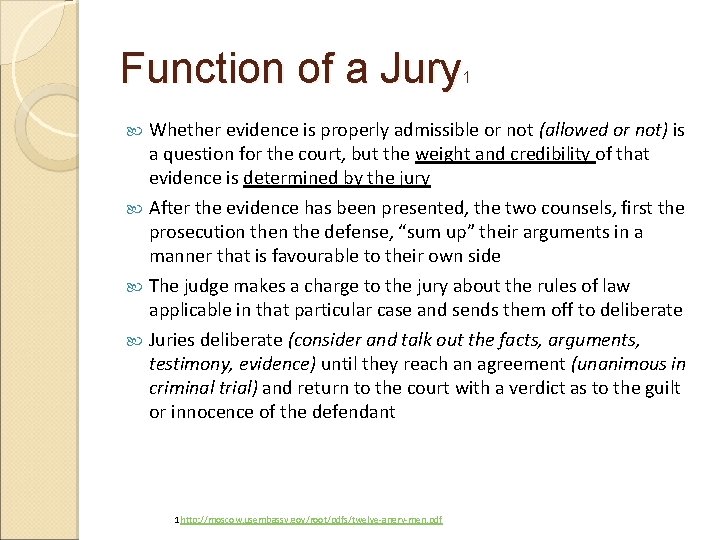 Function of a Jury 1 Whether evidence is properly admissible or not (allowed or