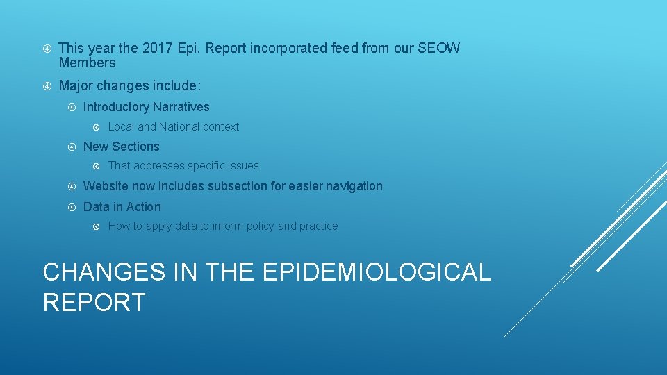 This year the 2017 Epi. Report incorporated feed from our SEOW Members Major